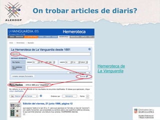 On trobar articles de diaris?
Hemeroteca de La Vanguardia
Hemeroteca de
La Vanguardia
44
 