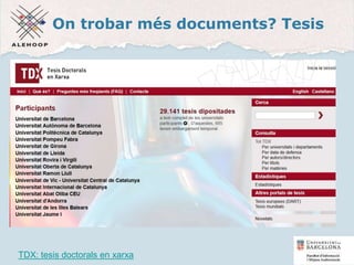 On trobar més documents? Tesis
TDX: tesis doctorals en xarxa
Són tesis presentades a les universitats catalanes (i a algunes de fora)
47
 