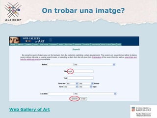 On trobar una imatge?
Una imatge
Web Gallery of Art
51
 