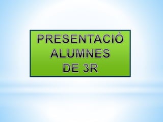 Presentacio alumnes 3r