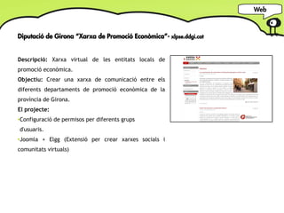Web



Diputació de Girona “Xarxa de Promoció Econòmica”- xlpse.ddgi.cat


Descripció: Xarxa virtual de les entitats local...