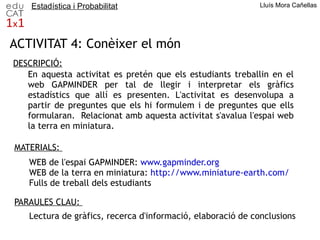 Les notícies en els diaris Seleccionar i utilitzar mètodes estadístics apropiats per analitzar dades Quantes cartes de cada color tenim? 