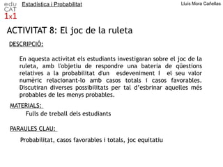 Les notícies en els diaris Comprendre i aplicar conceptes bàsics de probabilitat Les curses de cavalls 