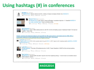 Using hashtags (#) in conferences 
#AIDS2014  