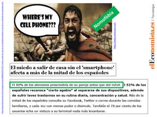 http://www.omicrono.com 
http://www.eleconomista.es/tecnologia/noticias/4998336/07/13/El-miedo-a-salir-de-casa-sin-el-smartphone-afecta-a-mas-de-la-mitad-de-los-espanoles.html 
 