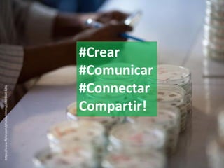 #Crear 
#Comunicar 
#Connectar 
Compartir! 
https://www.flickr.com/photos/cimmyt/6801601328/  