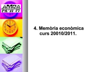 4. Memòria econòmica curs 20010/2011.  