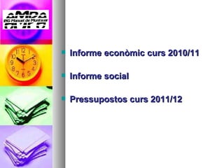 Informe econòmic curs 2010/11 Informe social Pressupostos curs 2011/12 