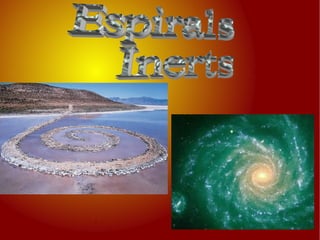 Espirals Inerts 