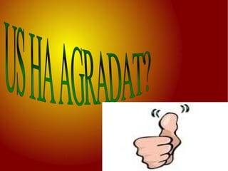 US HA AGRADAT? 