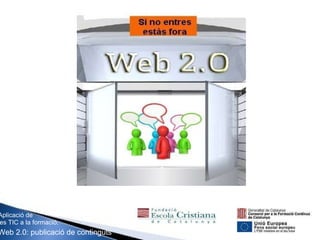 Aplicació de les TIC a la formació. Web 2.0: publicació de continguts 