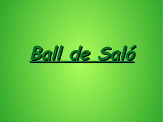 Ball de SalóBall de Saló
 