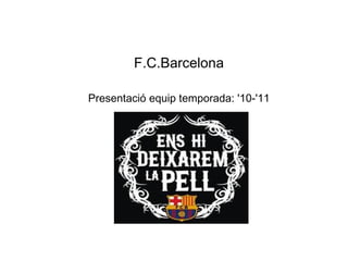 F.C.Barcelona Presentació equip temporada: '10-'11 