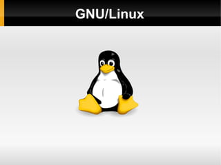 GNU/Linux
 
