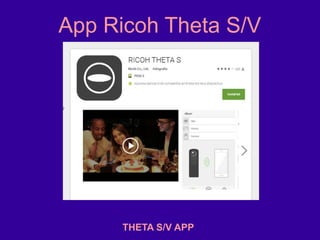 App Ricoh Theta S/V
THETA S/V APP
 