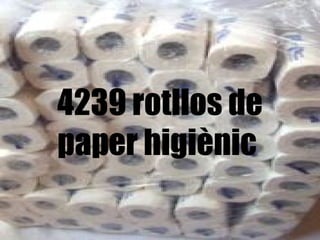 4239 rotllos de
paper higiènic
 
