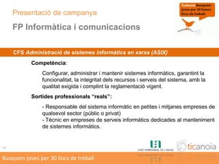 Captar estudiants de formació professional de grau superior en l'àmbit de les TIC.