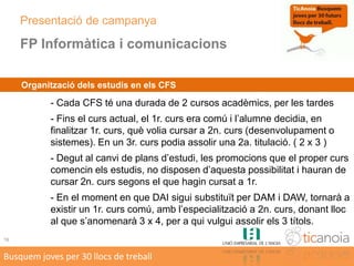 ... complementant-la amb formació específica del món de l’empresa durant el 1er any estudis. 