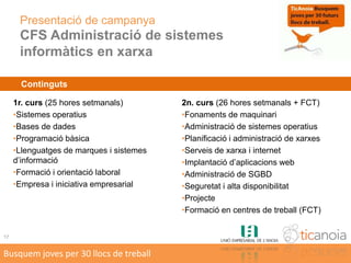 ... oferint contracte en pràctiques durant 2on any estudis