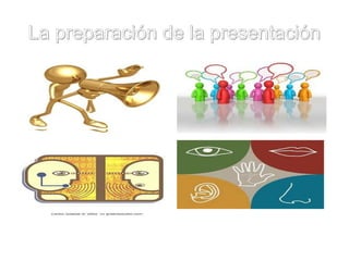 La preparación de la presentaciónLa preparación de la presentación
 
