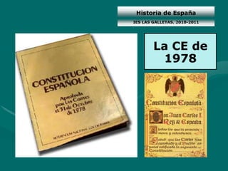 Historia de España IES LAS GALLETAS. 2010-2011 La CE de 1978 
