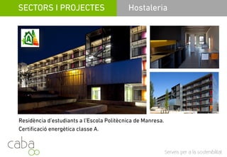 PREMIOS INTERNACIONALES
Programa Green Building de la Comisión Europea
de la Energía
2012. Edificio residencia de estudiantes de la
Escuela Técnica Superior de Arquitectura de SantEscuela Técnica Superior de Arquitectura de Sant
Cugat del Vallès
2011. Rehabilitación del edificio Sant Josep de Vall
de Núria de Ferrocarriles de la Generalitat de
Catalunya.
Feria internacional de Madrid GENERA
2010. Alta certificación energética en VPO, junto a
Vimusa
2009. Alta eficiencia energética modular. Compact
Habit
Servicios para la sostenibilidad
Habit.
 