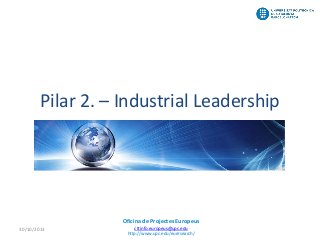Pilar 2. – Industrial Leadership

Oficina de Projectes Europeus
30/10/2013

cttinfo.europeus@upc.edu
http://www.upc.edu/euresearch/

 