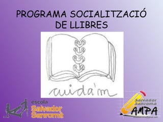 PROGRAMA SOCIALITZACIÓ
DE LLIBRES
 