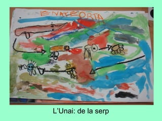 L’Unai: de la serp
 