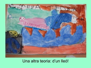 Una altra teoria: d’un lleó!
 