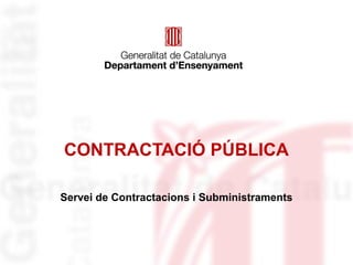 CONTRACTACIÓ PÚBLICA

Servei de Contractacions i Subministraments
 
