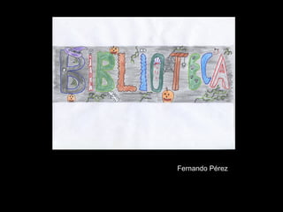 Fernando Pérez
 
