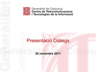 Presentació Diàlegs

   30 novembre 2011
 