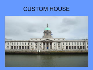CUSTOM HOUSE
 
