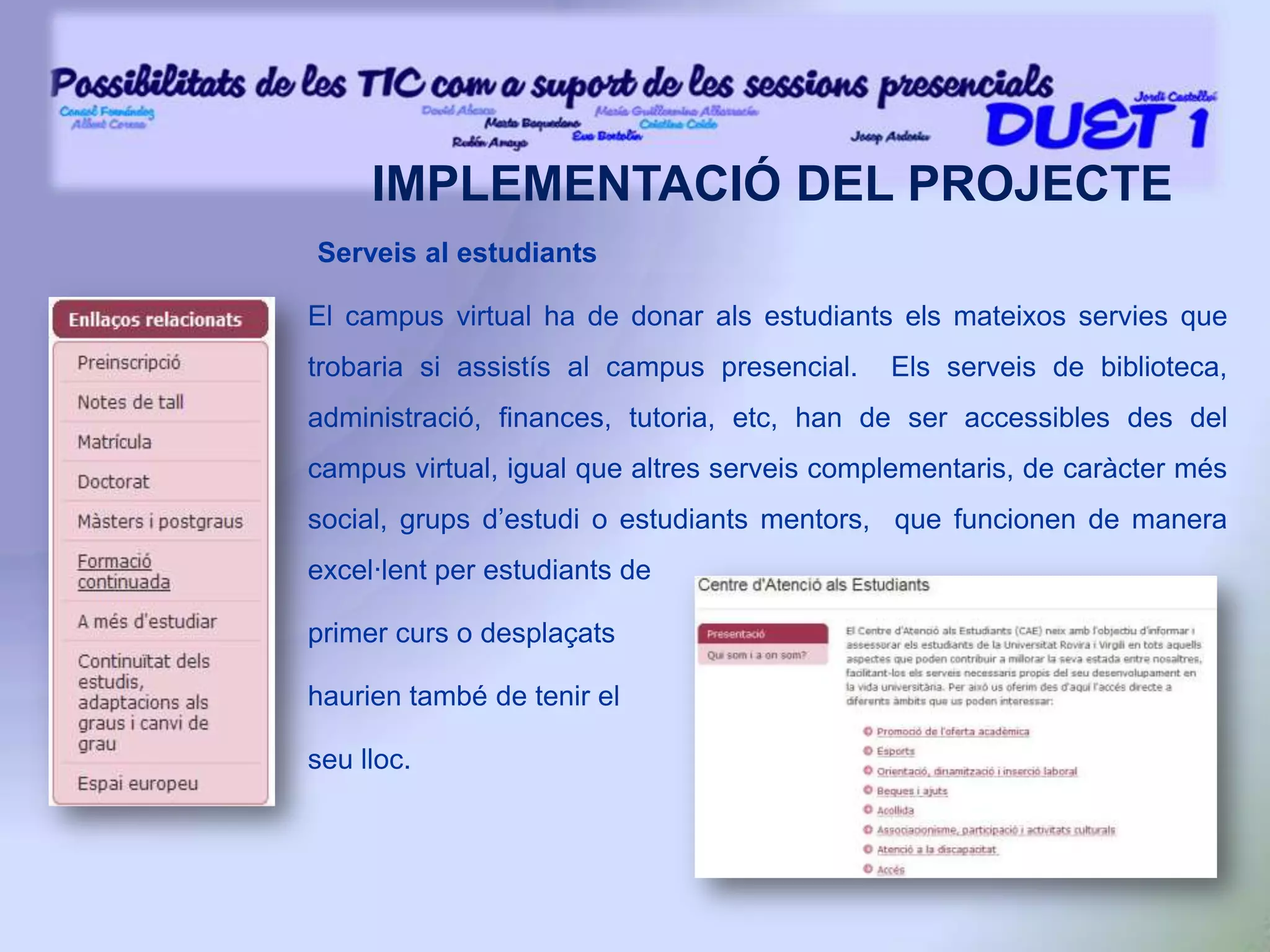 estructures de la mateixa universitat per fer front als reptes que suposa el projecte