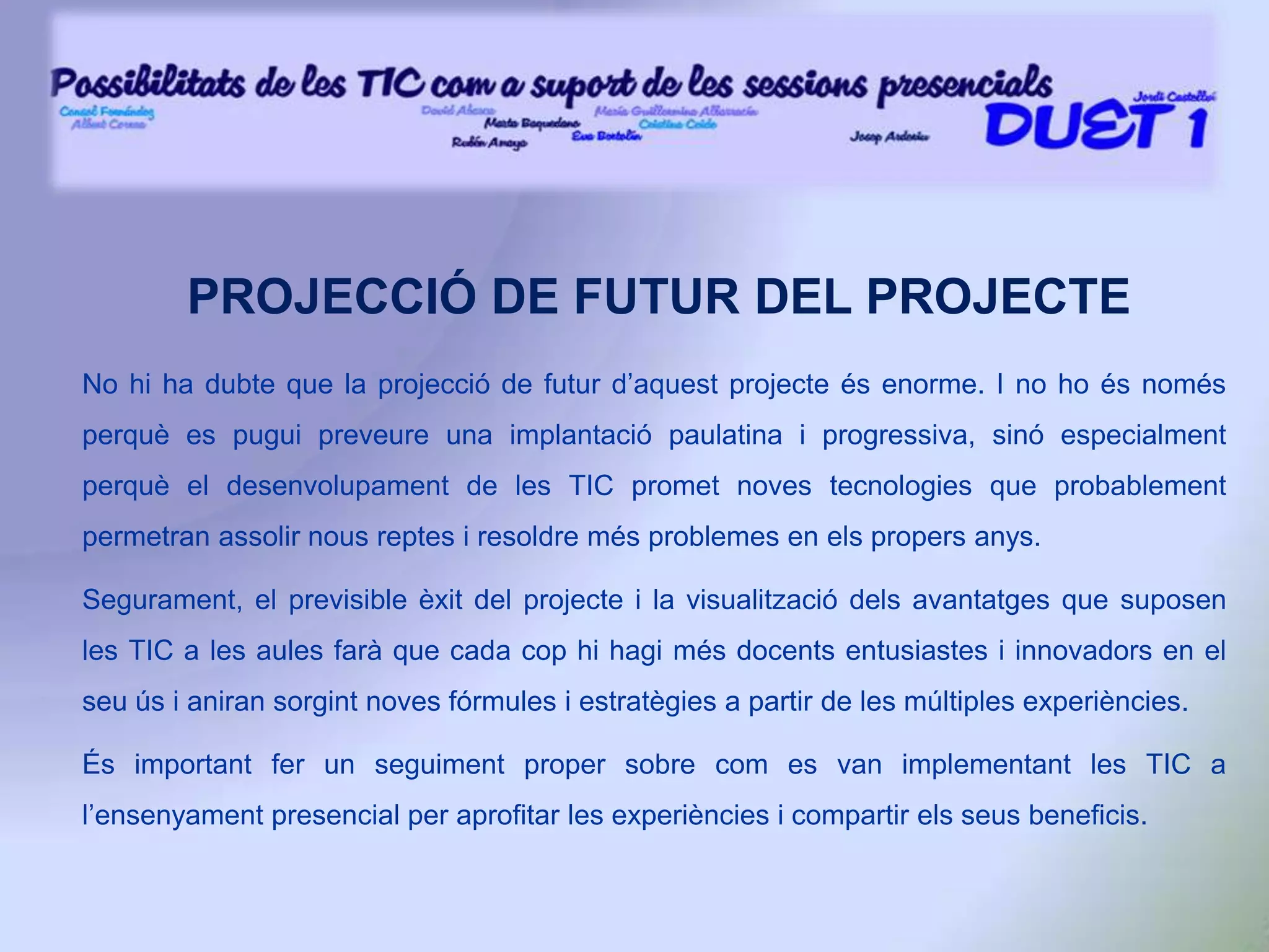 Augmentar la gestió del propi aprenentatge fins esdevenir autònom.DEFINICIÓ DE LA PROPOSTAMetodologiaEs proposa el model constructivista, en què l’aprenentatge s’entén com un procés dinàmic centrat en l’alumne que construeix el seu significat gràcies a la interacció entre iguals i amb els docents mitjançant l’ús de l’entorn virtual i en especial de les eines col·laboratives síncrones i asíncrones que aquest integra: debat, fòrum, wikis, correu, xat, videoconferència, enllaços a blocs,... 