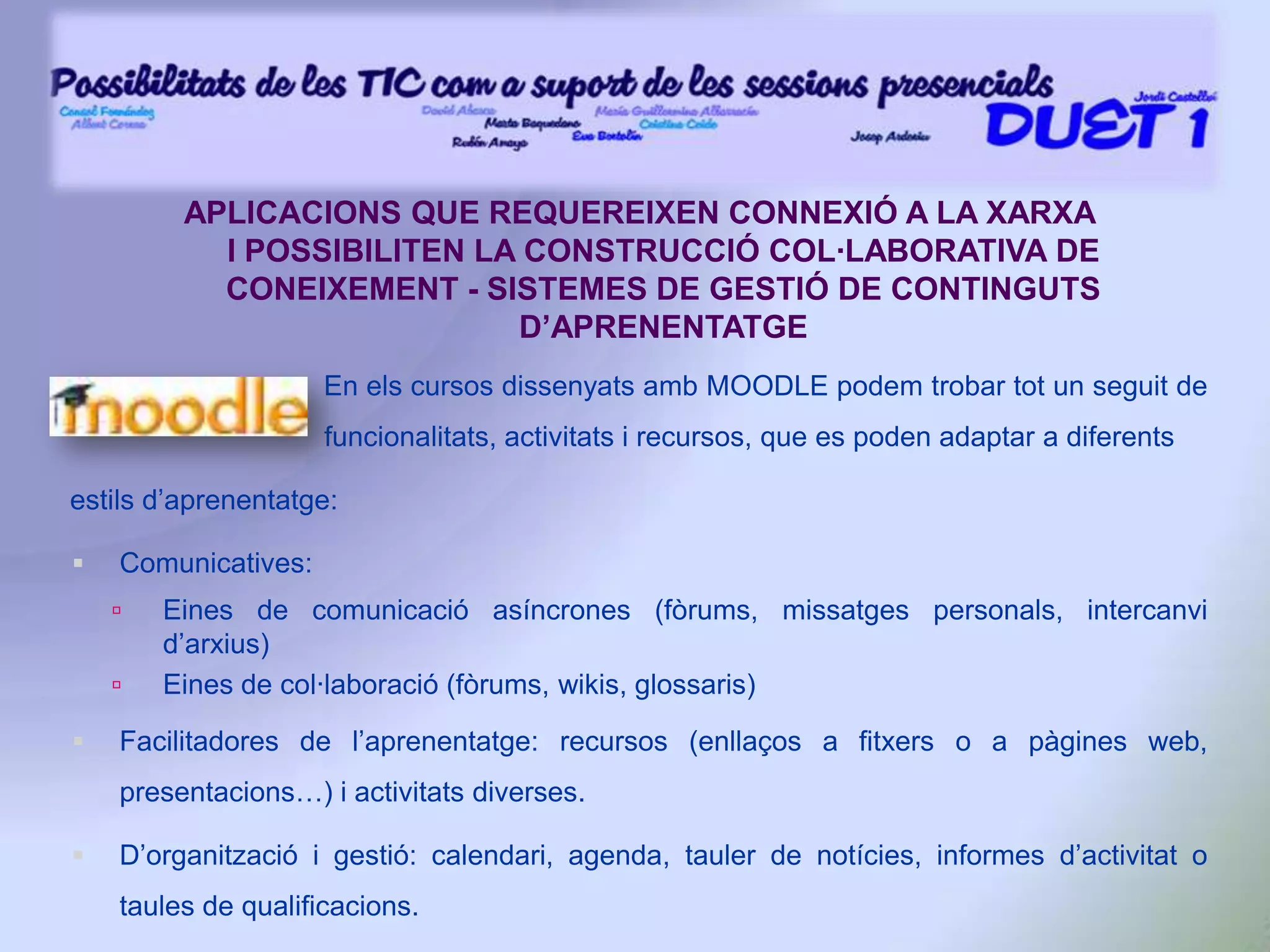 APLICACIONS QUE REQUEREIXEN CONNEXIÓ A LA XARXA – BLOGSUn blog (weblog o bitàcora) és més que un lloc web creat per un o més autors on aquests van situant la informació que els sembla (opinions, informacions, textos, fotos, clips de vídeo i(o d’àudio, comentaris ...) i que van actualitzant de forma periòdica. Els visitants poden afegir comentaris i el així el blog va creixent. És un recurs que dóna increïbles oportunitats educatives i comunicatives, i a més és una eina de molt fàcil accés i gratuïta, amb serveis oferts per múltiples servidors, com ara www.blogger.com .Per exemple, els estudiants poden crear el seu propi blog on poden anar penjant les diverses fases de la realització del seu treball, mentre els companys poden veure i compartir el procés i aportar-hi idees o crítiques. 