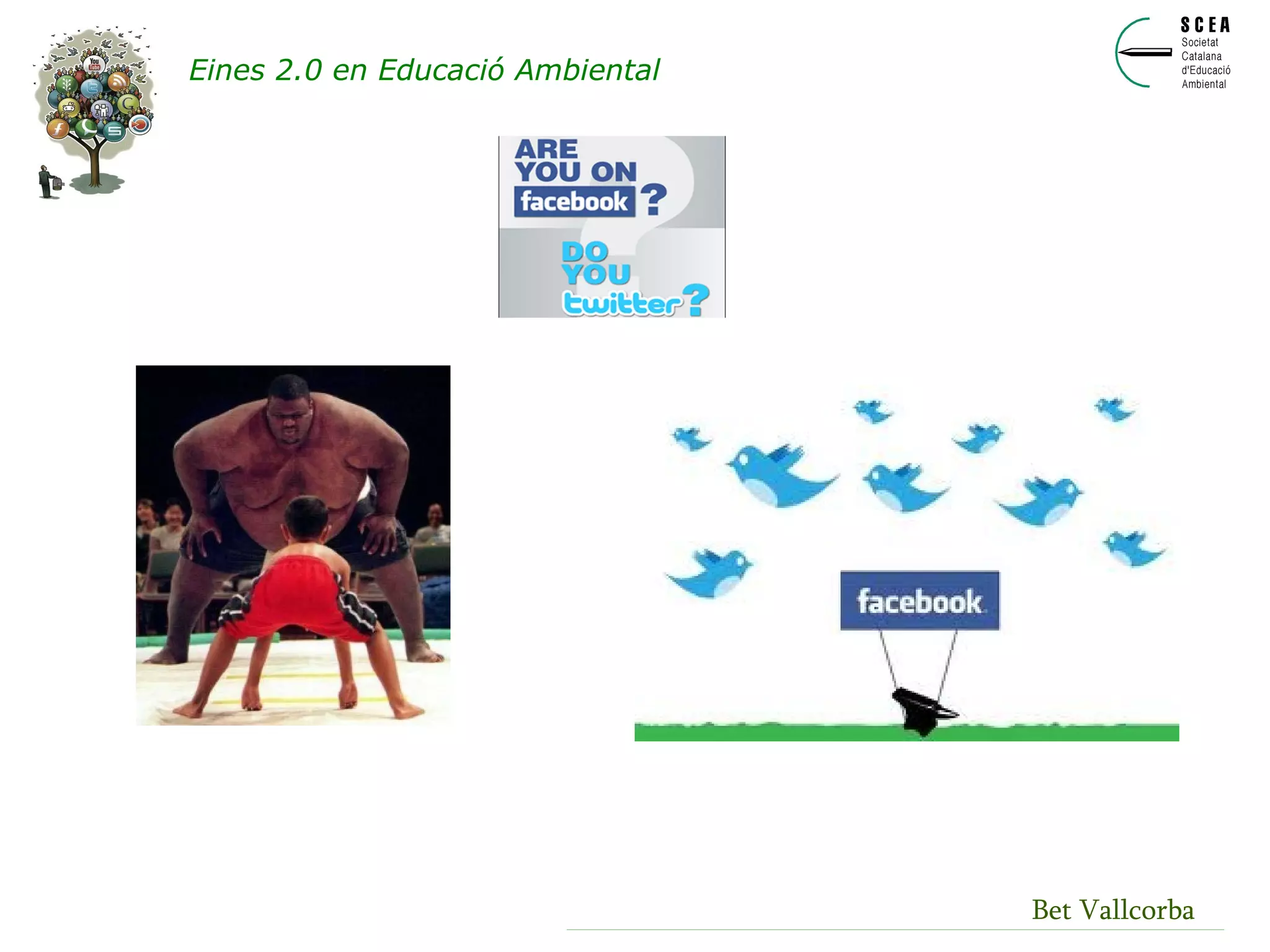 Bet Vallcorba Web 3.0:  la web semàntica Eines 2.0 en Educació Ambiental 