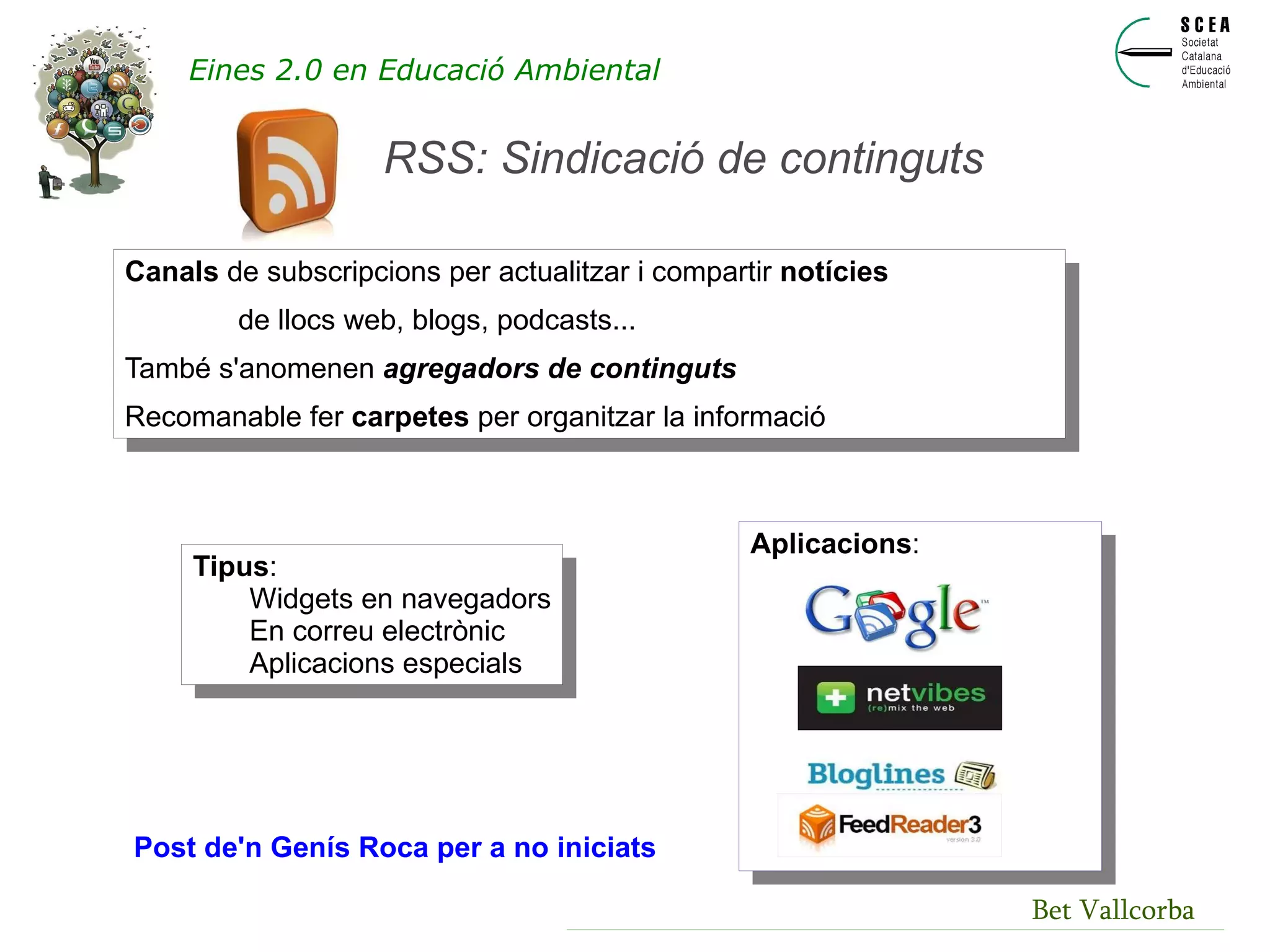 Bet Vallcorba Cómo ayudan las redes sociales Eines 2.0 en Educació Ambiental Dinamitzar el web. Obtenir visites 