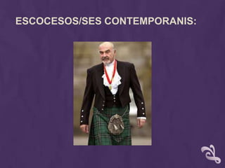 ESCOCESOS/SES CONTEMPORANIS:
 