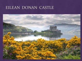 EILEAN DONAN CASTLE
 