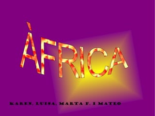 Karen, Luisa, Marta F. i Mateo
 