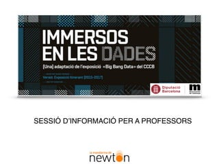 SESSIÓ D’INFORMACIÓ PER A PROFESSORS
 
