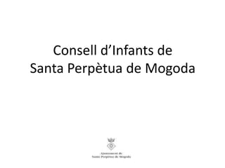 Consell d’Infants de
Santa Perpètua de Mogoda
 