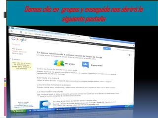 Damos clic en grupos y enseguida nos abrirá la
              siguiente pestaña
 