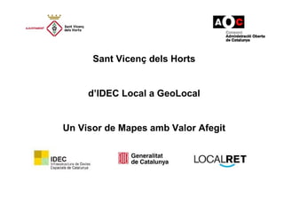 Sant Vicenç dels Horts d’IDEC Local a GeoLocal Un Visor de Mapes amb Valor Afegit 