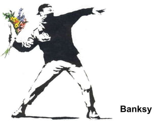 Banksy
 