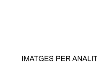 IMATGES PER ANALIT
 