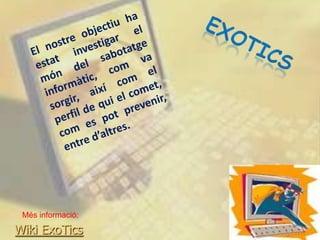 Més informació:

Wiki ExoTics
 
