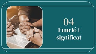 Funció i
significat
04
 